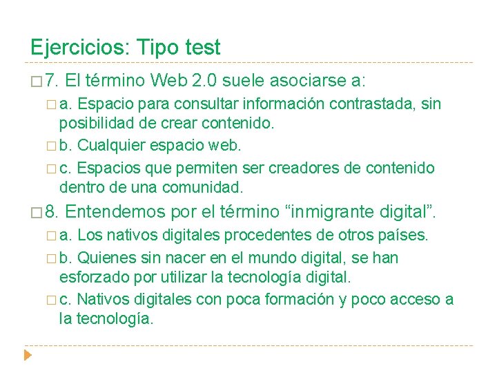 Ejercicios: Tipo test � 7. El término Web 2. 0 suele asociarse a: �