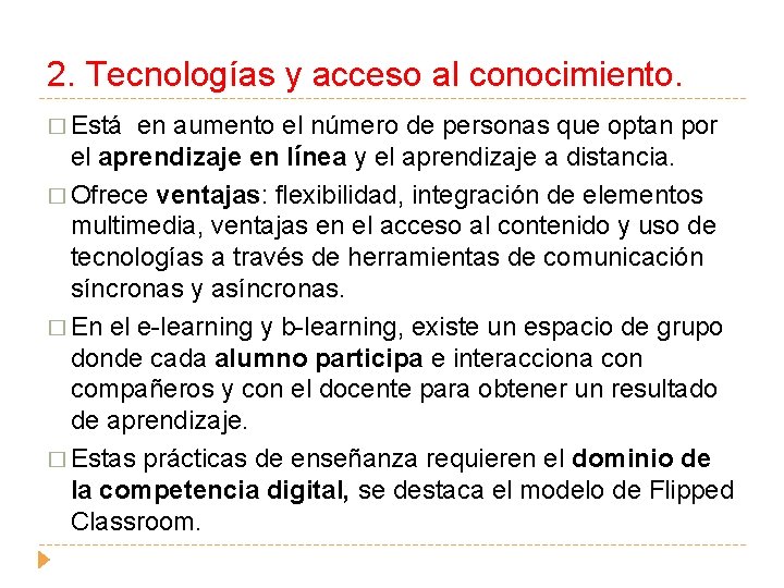 2. Tecnologías y acceso al conocimiento. � Está en aumento el número de personas