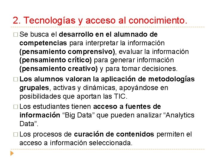 2. Tecnologías y acceso al conocimiento. � Se busca el desarrollo en el alumnado