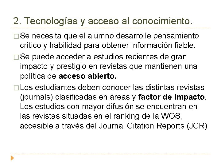 2. Tecnologías y acceso al conocimiento. � Se necesita que el alumno desarrolle pensamiento