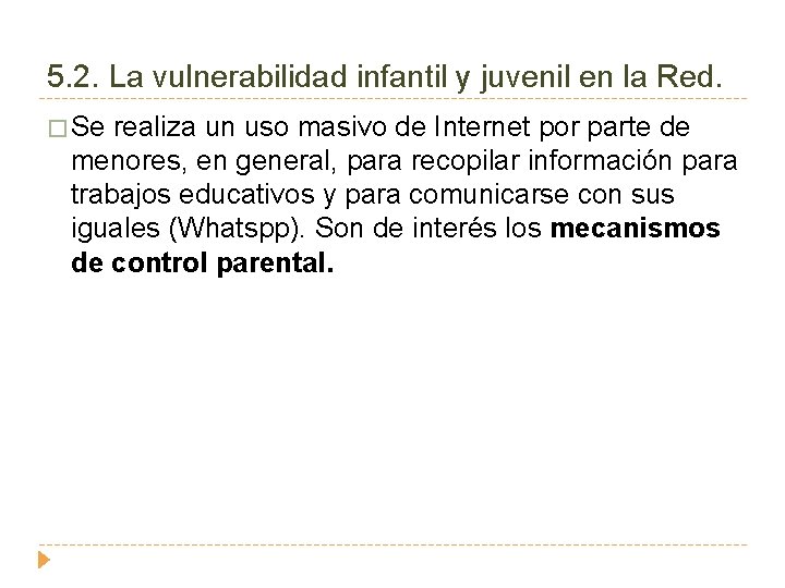 5. 2. La vulnerabilidad infantil y juvenil en la Red. � Se realiza un