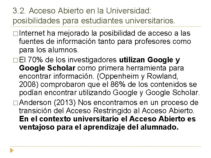 3. 2. Acceso Abierto en la Universidad: posibilidades para estudiantes universitarios. � Internet ha