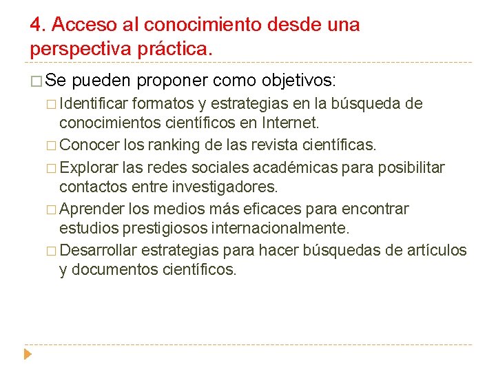 4. Acceso al conocimiento desde una perspectiva práctica. � Se pueden proponer como objetivos: