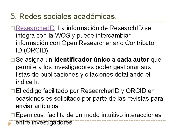 5. Redes sociales académicas. � Researcher. ID: La información de Research. ID se integra