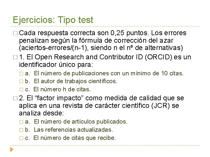 Ejercicios: Tipo test � Cada respuesta correcta son 0, 25 puntos. Los errores penalizan