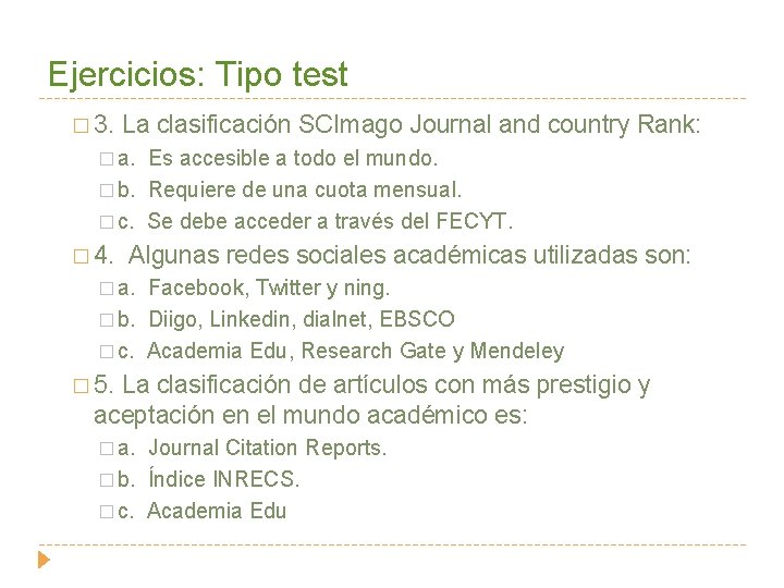 Ejercicios: Tipo test � 3. La clasificación SCImago Journal and country Rank: � a.