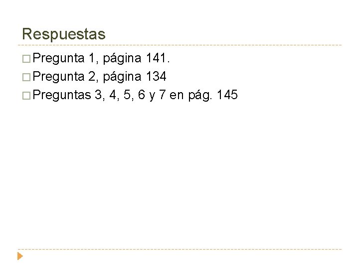 Respuestas � Pregunta 1, página 141. � Pregunta 2, página 134 � Preguntas 3,