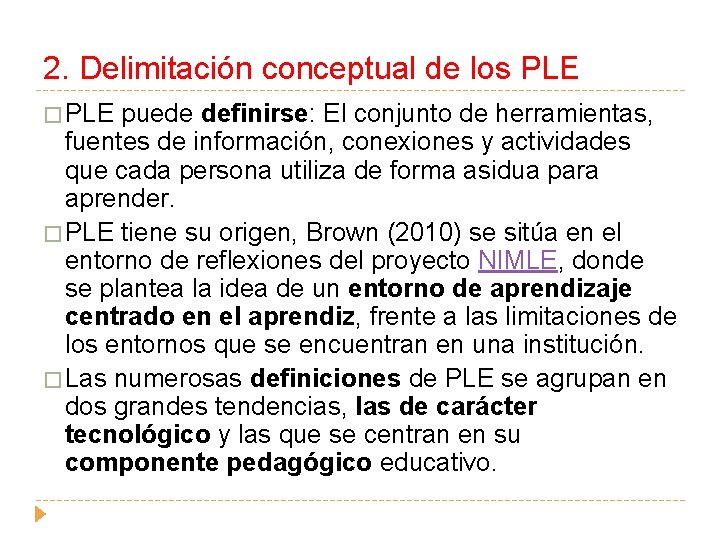 2. Delimitación conceptual de los PLE � PLE puede definirse: El conjunto de herramientas,