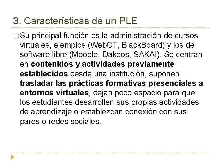 3. Características de un PLE � Su principal función es la administración de cursos