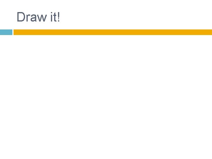 Draw it! 