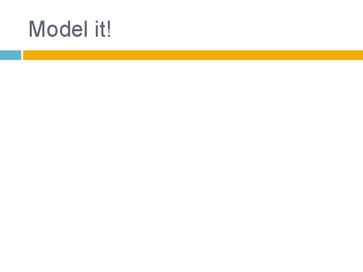 Model it! 
