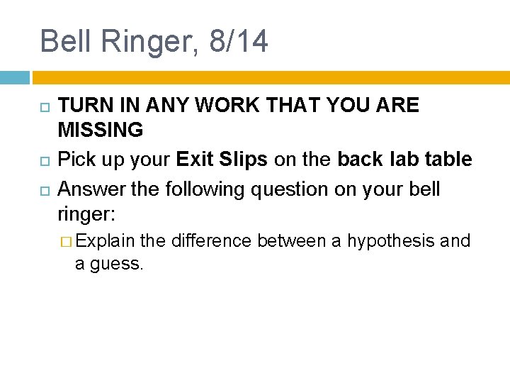 Bell Ringer, 8/14 TURN IN ANY WORK THAT YOU ARE MISSING Pick up your