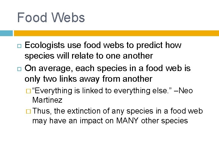 Food Webs Ecologists use food webs to predict how species will relate to one