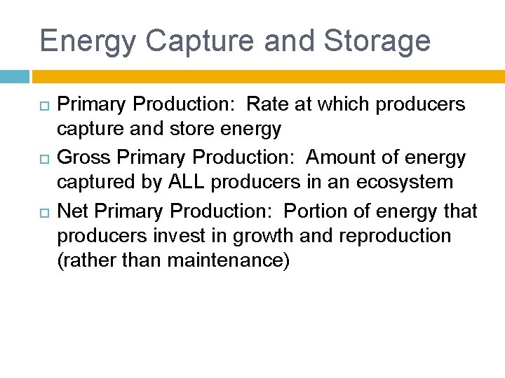 Energy Capture and Storage Primary Production: Rate at which producers capture and store energy