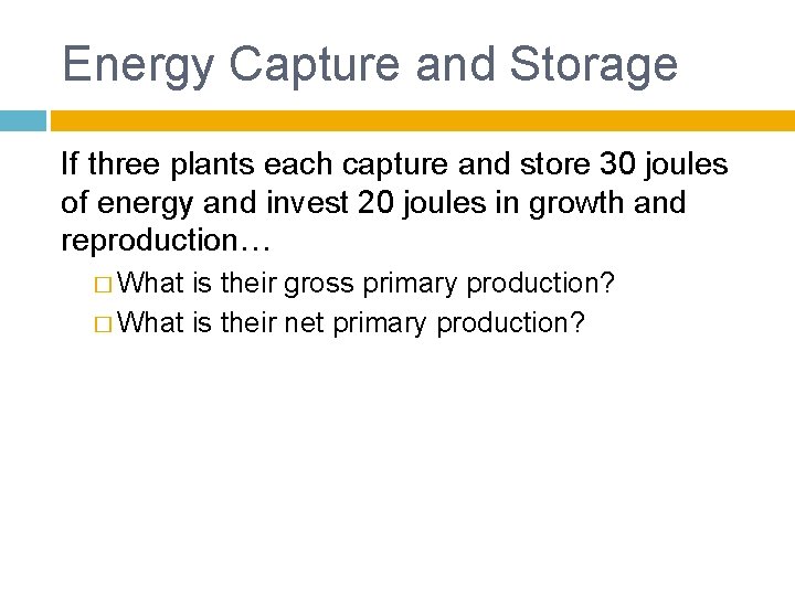 Energy Capture and Storage If three plants each capture and store 30 joules of