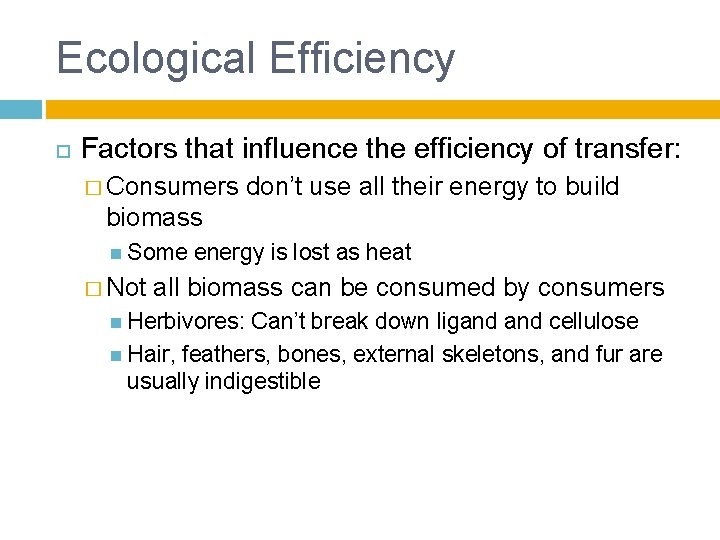 Ecological Efficiency Factors that influence the efficiency of transfer: � Consumers don’t use all