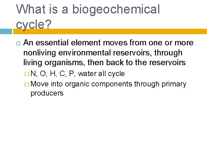 What is a biogeochemical cycle? An essential element moves from one or more nonliving