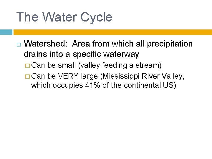 The Water Cycle Watershed: Area from which all precipitation drains into a specific waterway