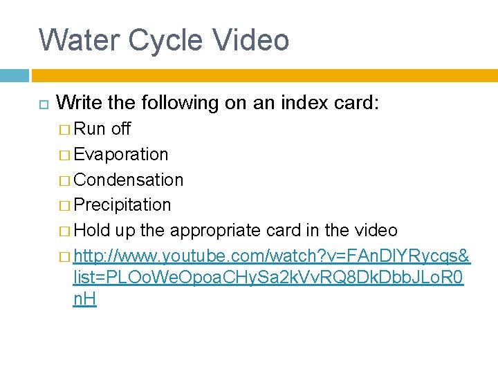 Water Cycle Video Write the following on an index card: � Run off �