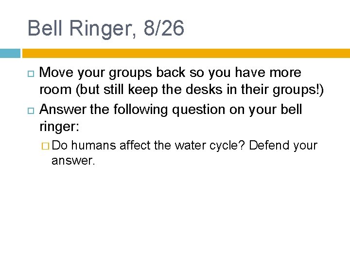 Bell Ringer, 8/26 Move your groups back so you have more room (but still