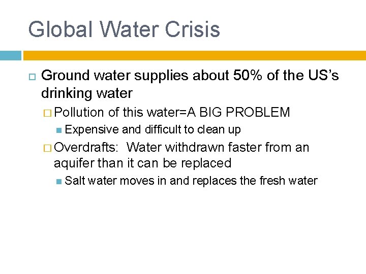 Global Water Crisis Ground water supplies about 50% of the US’s drinking water �