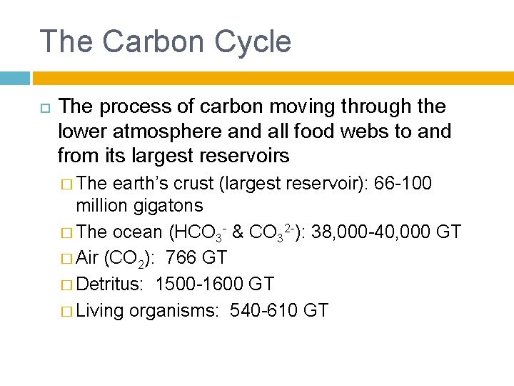 The Carbon Cycle The process of carbon moving through the lower atmosphere and all