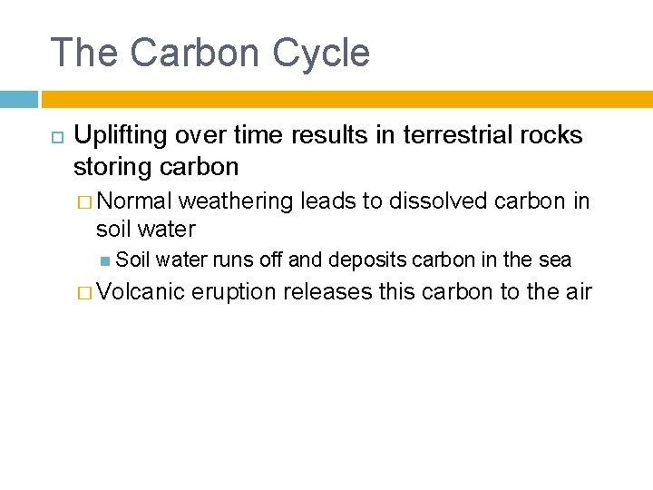 The Carbon Cycle Uplifting over time results in terrestrial rocks storing carbon � Normal