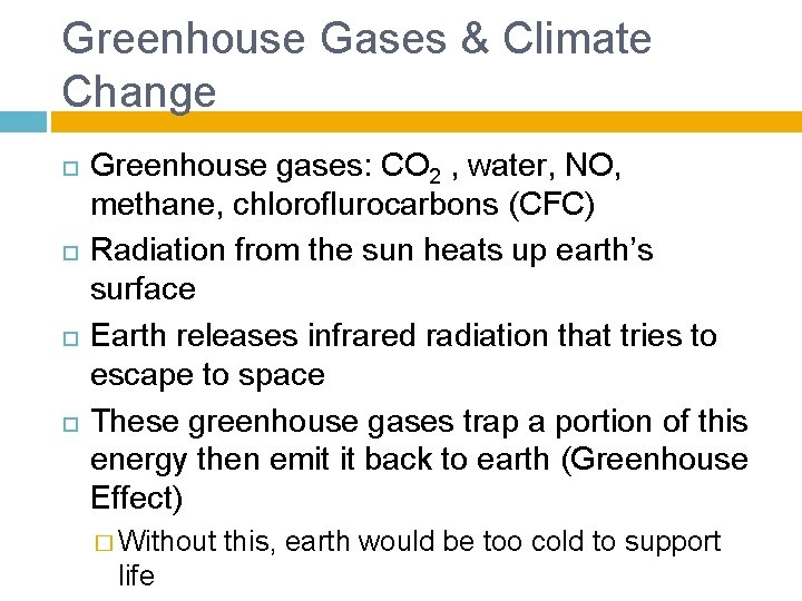 Greenhouse Gases & Climate Change Greenhouse gases: CO 2 , water, NO, methane, chloroflurocarbons