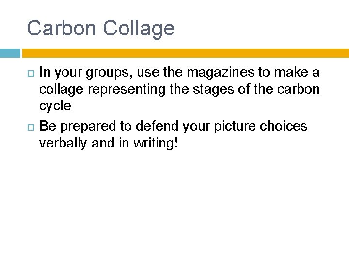 Carbon Collage In your groups, use the magazines to make a collage representing the
