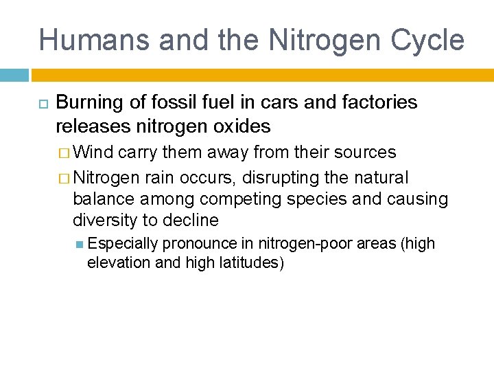 Humans and the Nitrogen Cycle Burning of fossil fuel in cars and factories releases