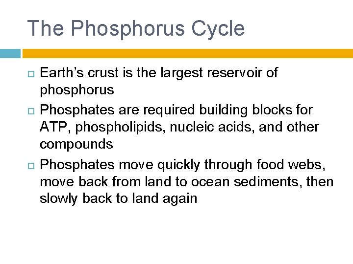 The Phosphorus Cycle Earth’s crust is the largest reservoir of phosphorus Phosphates are required