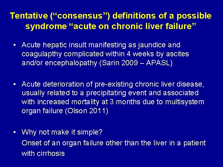 Tentative (“consensus”) definitions of a possible syndrome “acute on chronic liver failure” • Acute