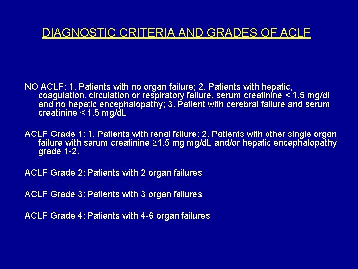 DIAGNOSTIC CRITERIA AND GRADES OF ACLF NO ACLF: 1. Patients with no organ failure;