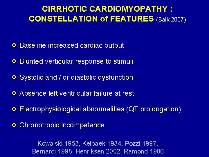 CIRRHOTIC CARDIOMYOPATHY : CONSTELLATION of FEATURES (Baik 2007) v Baseline increased cardiac output v