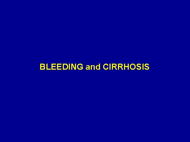 BLEEDING and CIRRHOSIS 