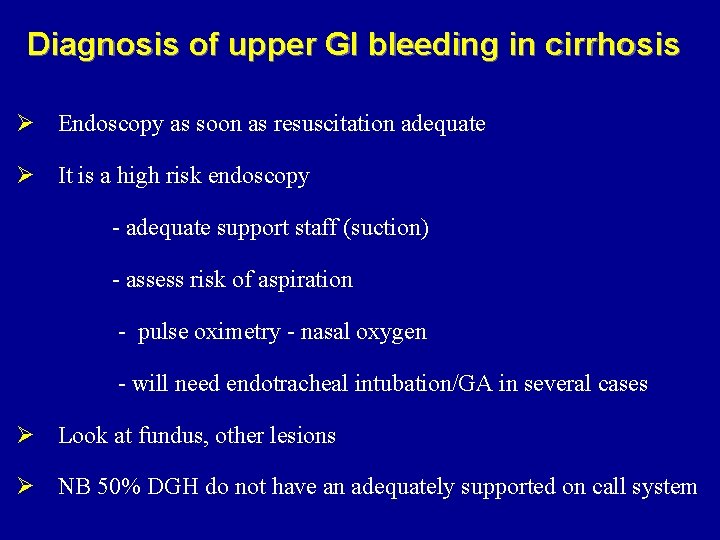 Diagnosis of upper GI bleeding in cirrhosis Ø Endoscopy as soon as resuscitation adequate