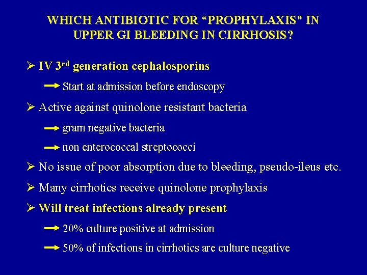 WHICH ANTIBIOTIC FOR “PROPHYLAXIS” IN UPPER GI BLEEDING IN CIRRHOSIS? Ø IV 3 rd