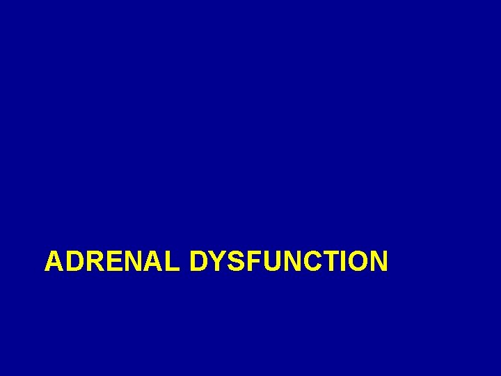 ADRENAL DYSFUNCTION 