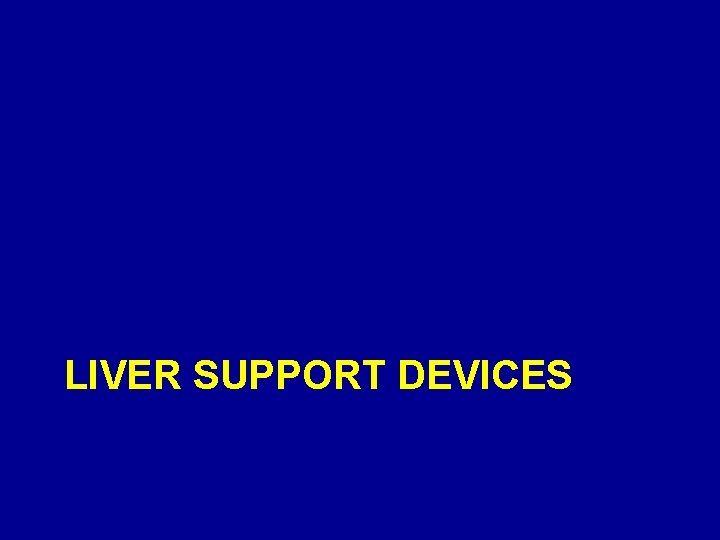 LIVER SUPPORT DEVICES 