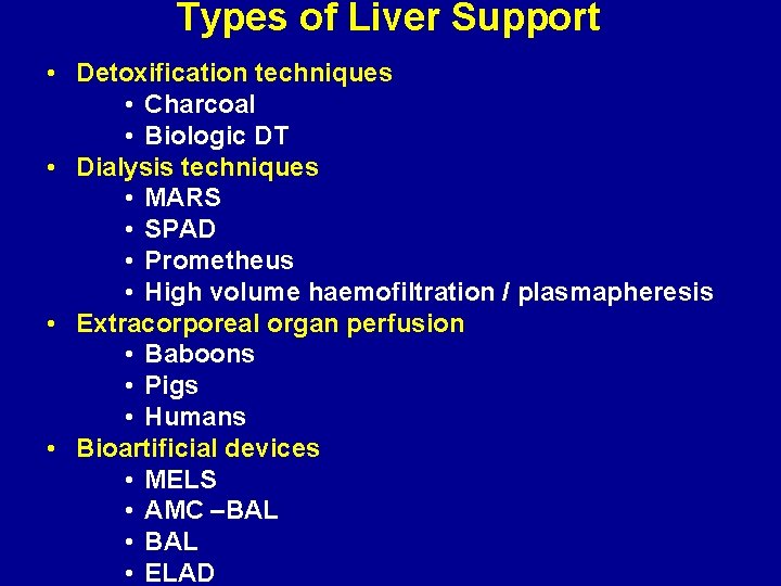 Types of Liver Support • Detoxification techniques • Charcoal • Biologic DT • Dialysis