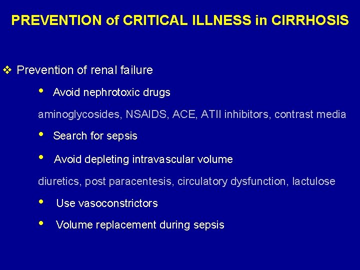 PREVENTION of CRITICAL ILLNESS in CIRRHOSIS v Prevention of renal failure • Avoid nephrotoxic