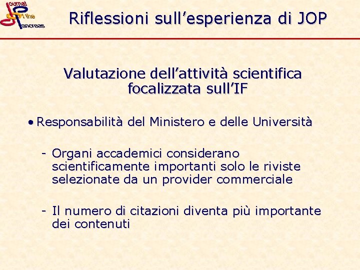 Riflessioni sull’esperienza di JOP Valutazione dell’attività scientifica focalizzata sull’IF • Responsabilità del Ministero e