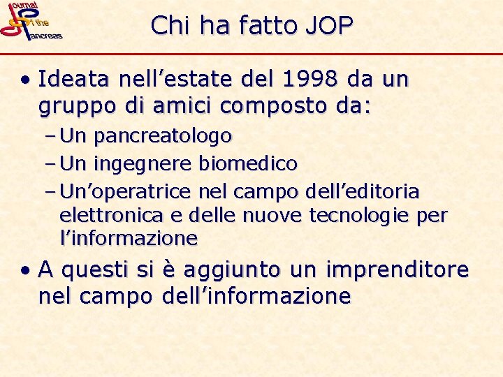 Chi ha fatto JOP • Ideata nell’estate del 1998 da un gruppo di amici