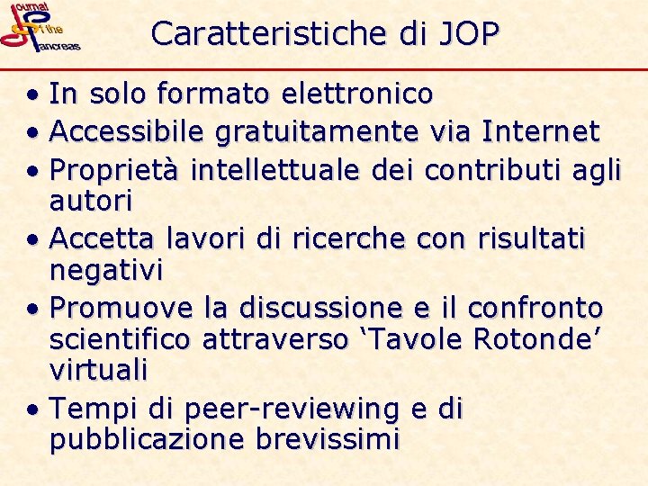 Caratteristiche di JOP • In solo formato elettronico • Accessibile gratuitamente via Internet •