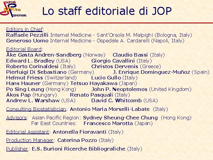 Lo staff editoriale di JOP Editors in Chief: Raffaele Pezzilli Internal Medicine - Sant’Orsola