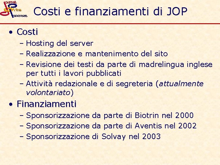 Costi e finanziamenti di JOP • Costi – Hosting del server – Realizzazione e