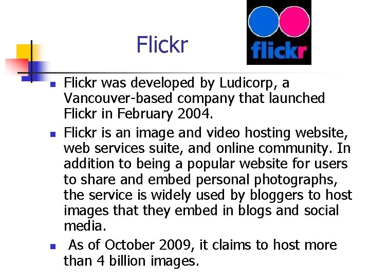 Flickr n n n Flickr was developed by Ludicorp, a Vancouver-based company that launched