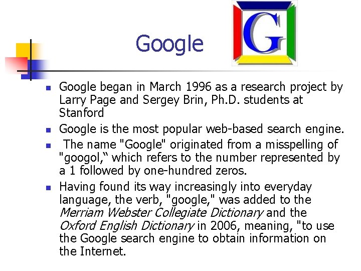 Google n n Google began in March 1996 as a research project by Larry