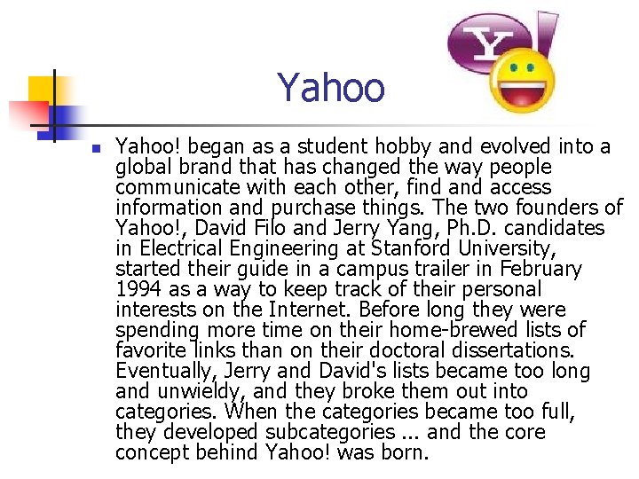 Yahoo n Yahoo! began as a student hobby and evolved into a global brand