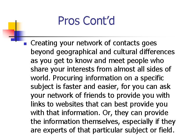 Pros Cont’d n Creating your network of contacts goes beyond geographical and cultural differences